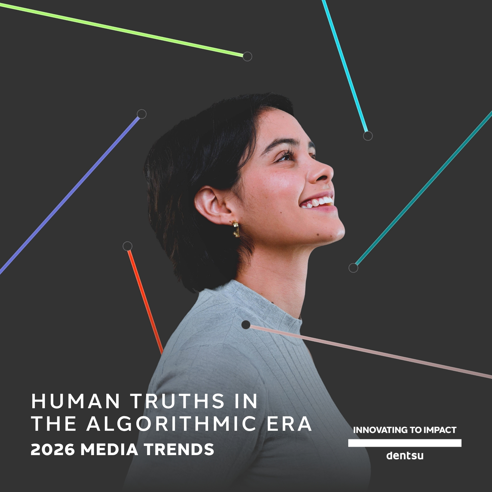 A woman smiling and looking upward, surrounded by colourful lines on a dark background, with the text “Human Truths in the Algorithmic Era – 2026 Media Trends, dentsu”.